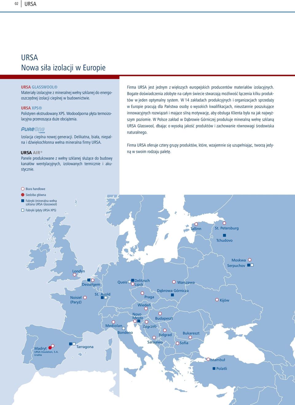 Panele produkowane z wełny szklanej służące do budowy kanałów wentylacyjnych, izolowanych termicznie i akustycznie. Firma URSA jest jednym z większych europejskich producentów materiałów izolacyjnych.