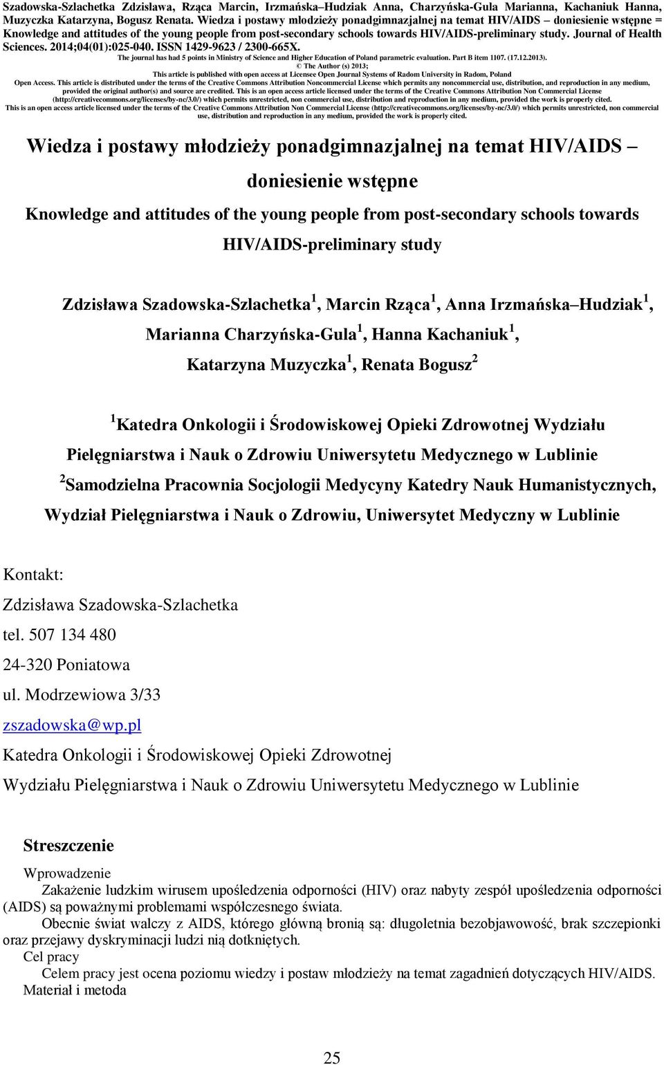 Journal of Health Sciences. 0;0(0):0-00. ISSN 9-9 / 00-X. The journal has had points in Ministry of Science and Higher Education of Poland parametric evaluation. Part B item 0. (..0). The Author (s) 0; This article is published with open access at Licensee Open Journal Systems of Radom University in Radom, Poland Open Access.