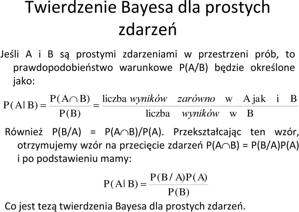 wyników w w A jak B Również PB/A = PAB/PA.