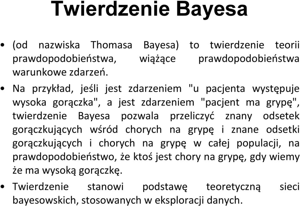 przeliczyd znany odsetek gorączkujących wśród chorych na grypę i znane odsetki gorączkujących i chorych na grypę w całej populacji, na