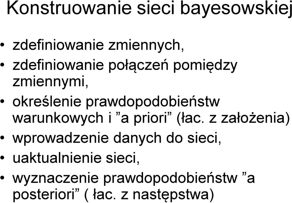 prawdopodobieństw warunkowych i a priori łac.