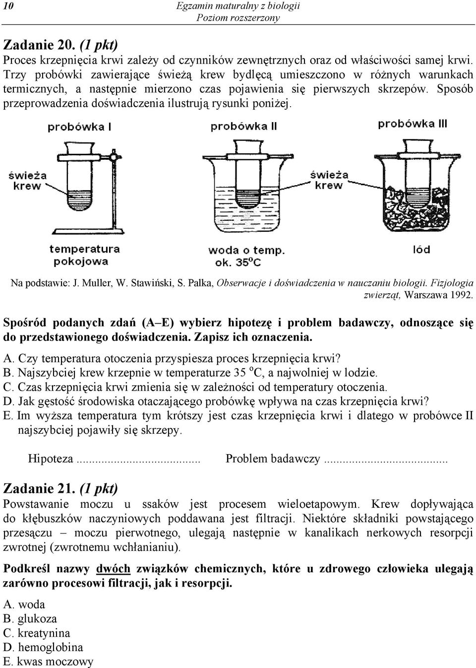 Sposób przeprowadzenia doświadczenia ilustrują rysunki poniżej. Na podstawie: J. Muller, W. Stawiński, S. Palka, Obserwacje i doświadczenia w nauczaniu biologii. Fizjologia zwierząt, Warszawa 1992.