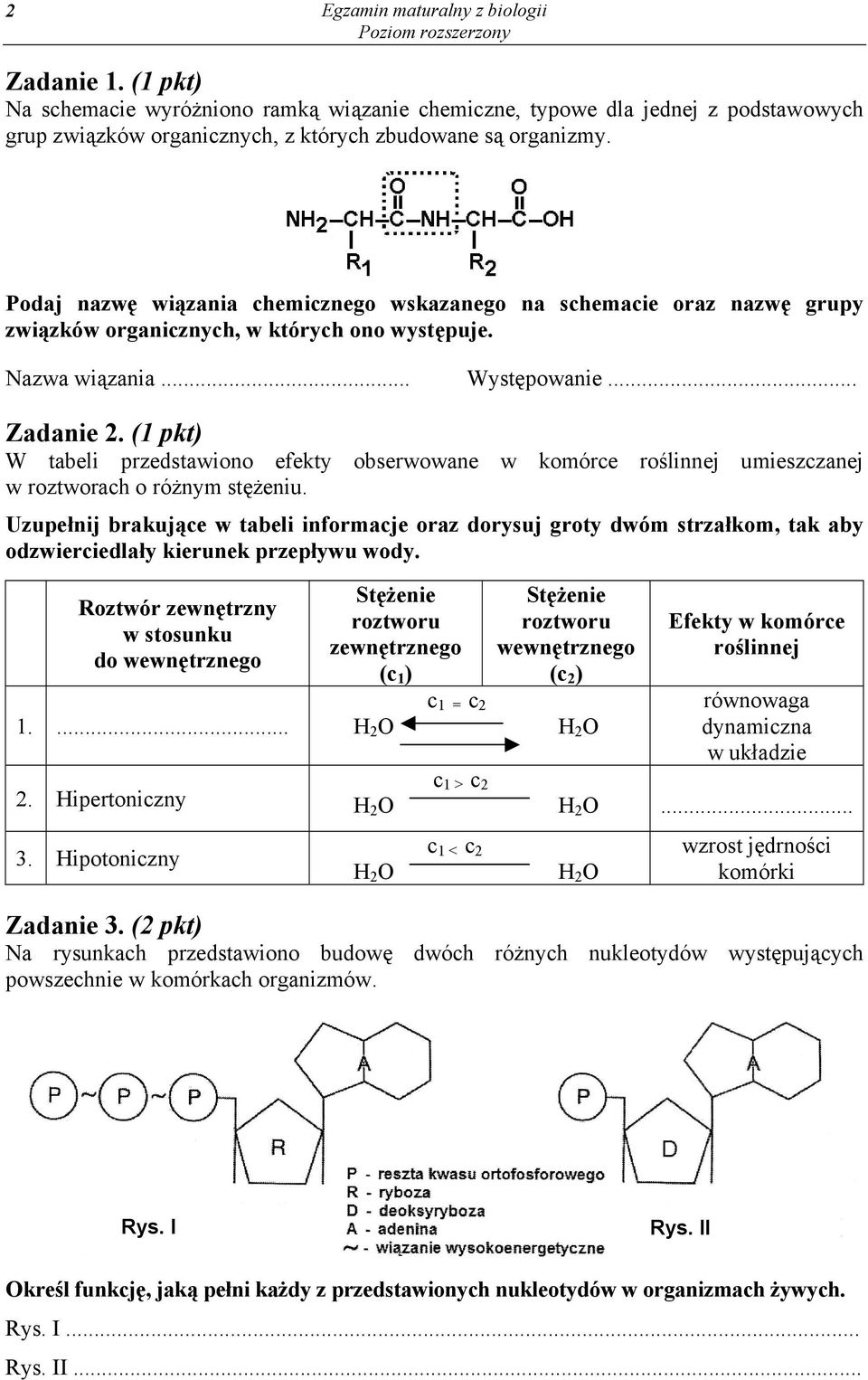 (1 pkt) W tabeli przedstawiono efekty obserwowane w komórce roślinnej umieszczanej w roztworach o różnym stężeniu.