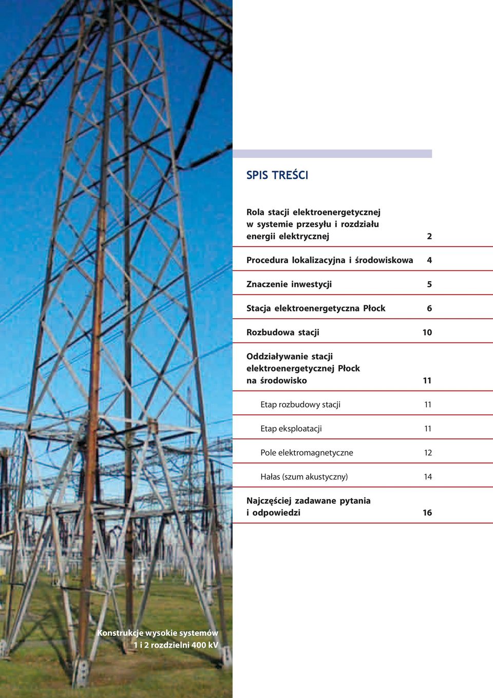 Oddziaływanie stacji elektroenergetycznej Płock na środowisko 11 Etap rozbudowy stacji 11 Etap eksploatacji 11 Pole