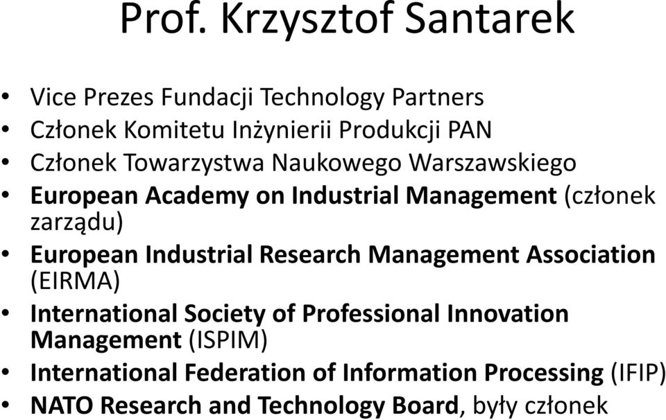 European Industrial Research Management Association (EIRMA) International Society of Professional Innovation