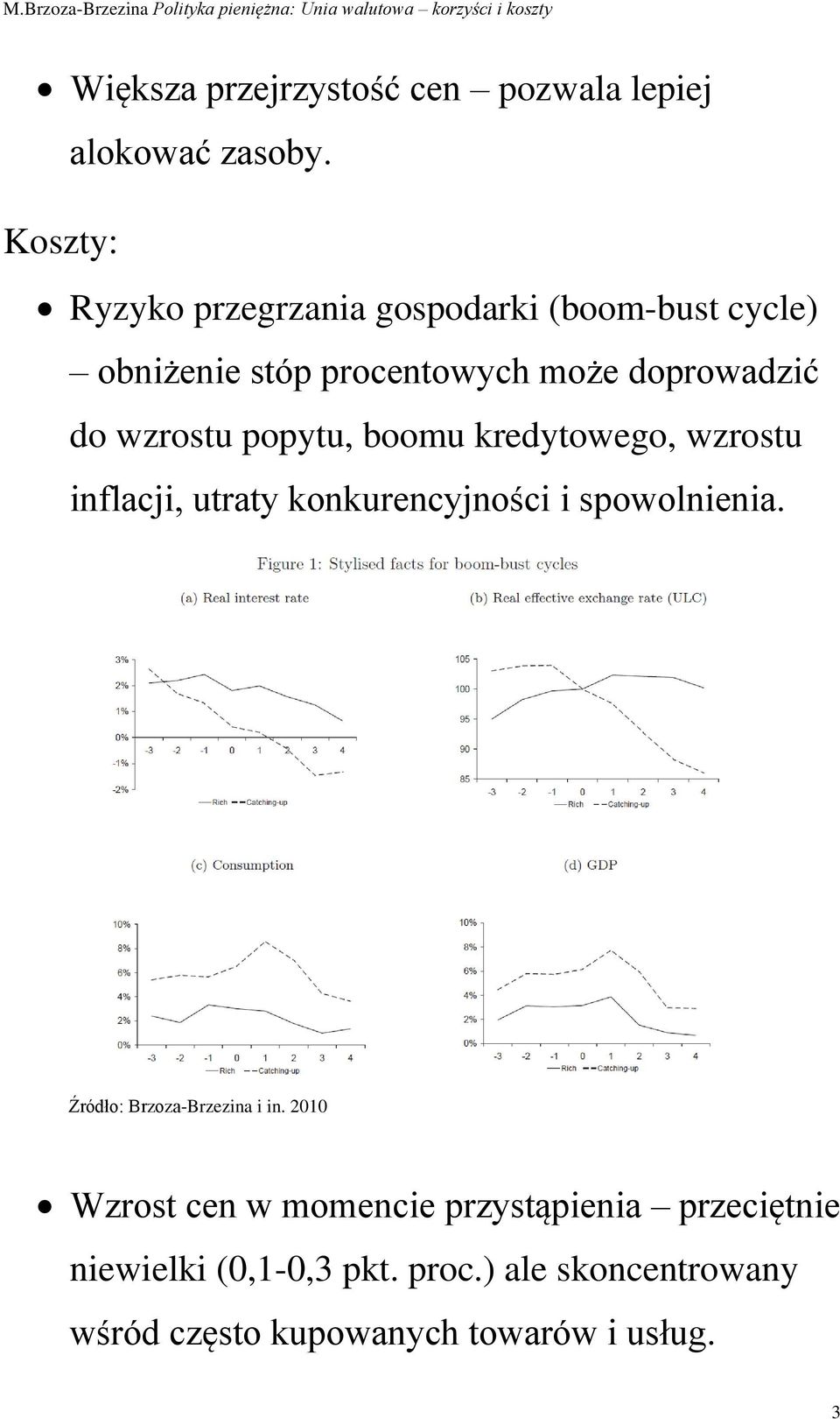 wzrostu popytu, boomu kredytowego, wzrostu inflacji, utraty konkurencyjności i spowolnienia.