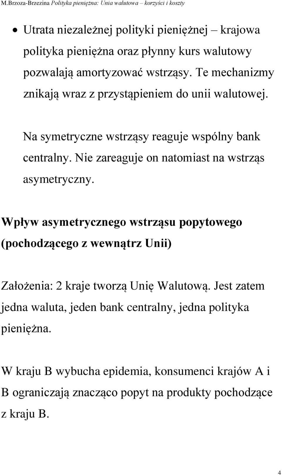 Nie zareaguje on natomiast na wstrząs asymetryczny.