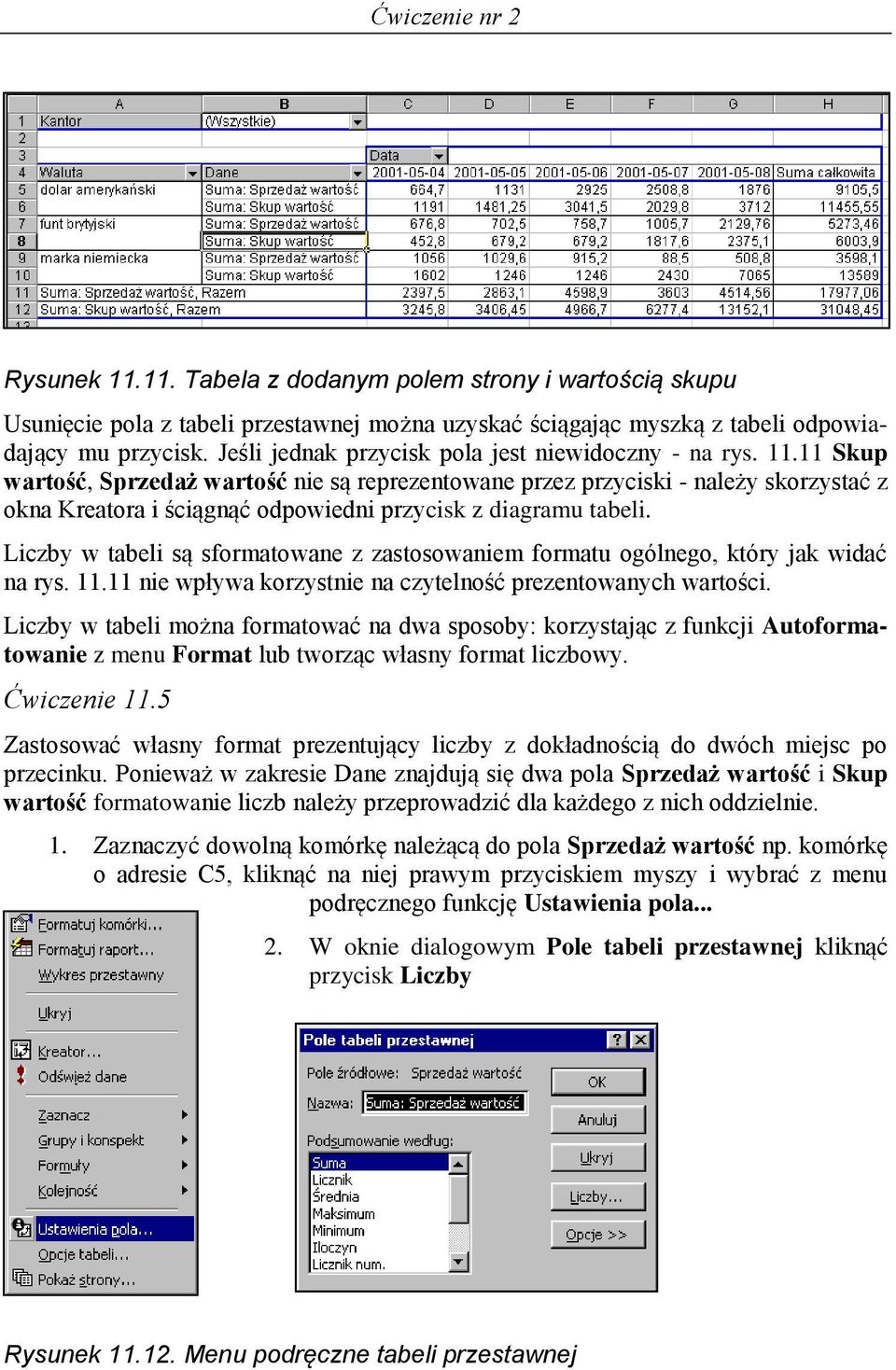 11 Skup wartość, Sprzedaż wartość nie są reprezentowane przez przyciski - należy skorzystać z okna Kreatora i ściągnąć odpowiedni przycisk z diagramu tabeli.