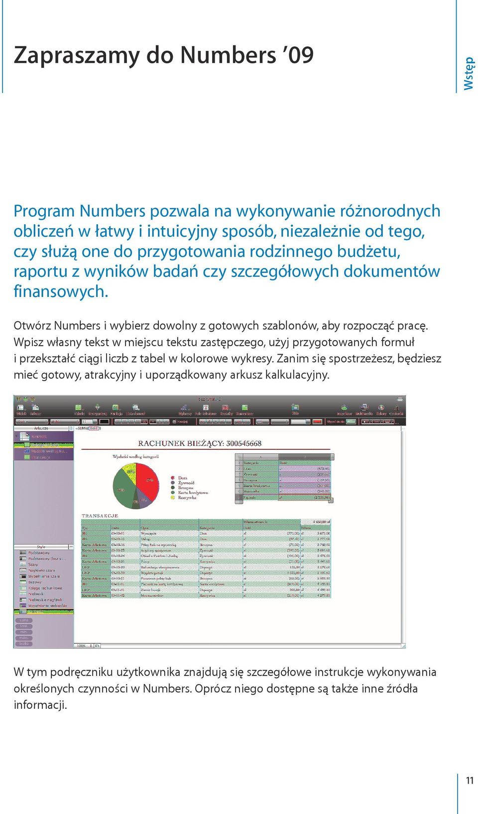 Wpisz własny tekst w miejscu tekstu zastępczego, użyj przygotowanych formuł i przekształć ciągi liczb z tabel w kolorowe wykresy.