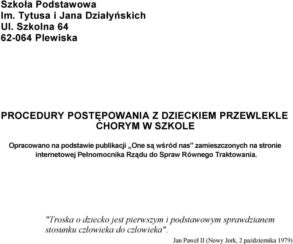 podstawie publikacji One są wśród nas" zamieszczonych na stronie internetowej Pełnomocnika Rządu do Spraw