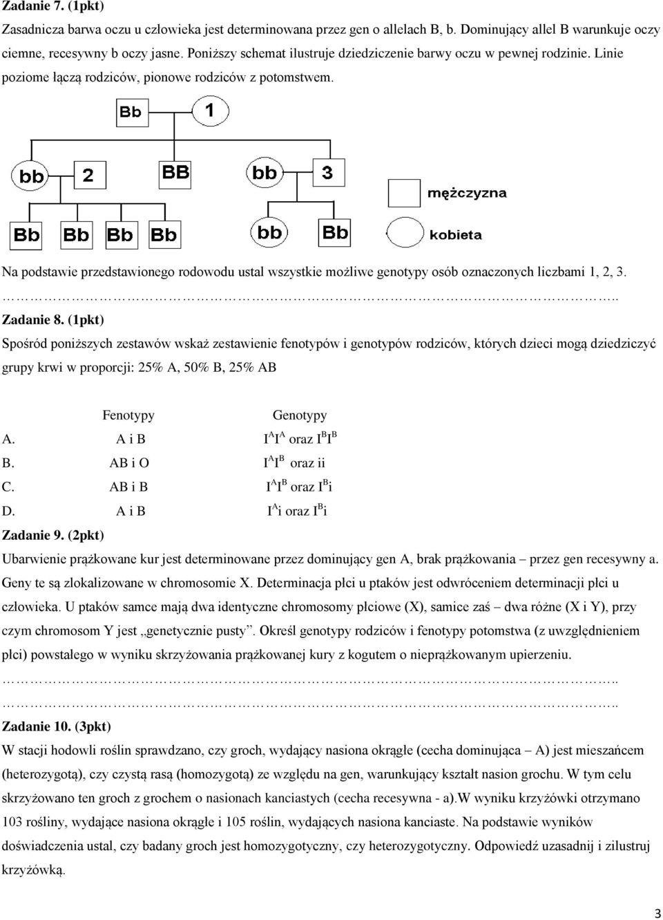 Na podstawie przedstawionego rodowodu ustal wszystkie możliwe genotypy osób oznaczonych liczbami 1, 2, 3. Zadanie 8.