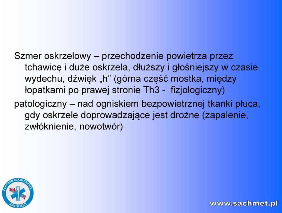 prawej stronie Th3 - fizjologiczny) patologiczny nad ogniskiem bezpowietrznej