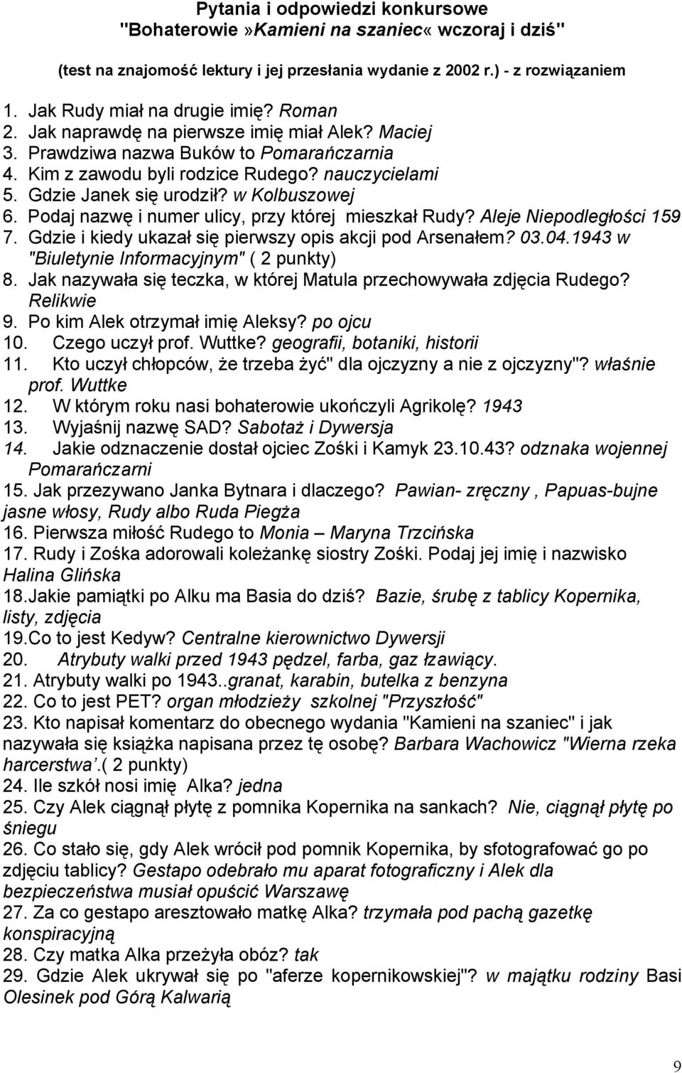 Podaj nazwę i numer ulicy, przy której mieszkał Rudy? Aleje Niepodległości 159 7. Gdzie i kiedy ukazał się pierwszy opis akcji pod Arsenałem? 03.04.1943 w "Biuletynie Informacyjnym" ( 2 punkty) 8.