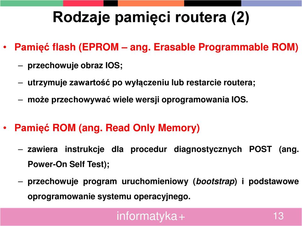 wiele wersji oprogramowania IOS. ROM (ang.