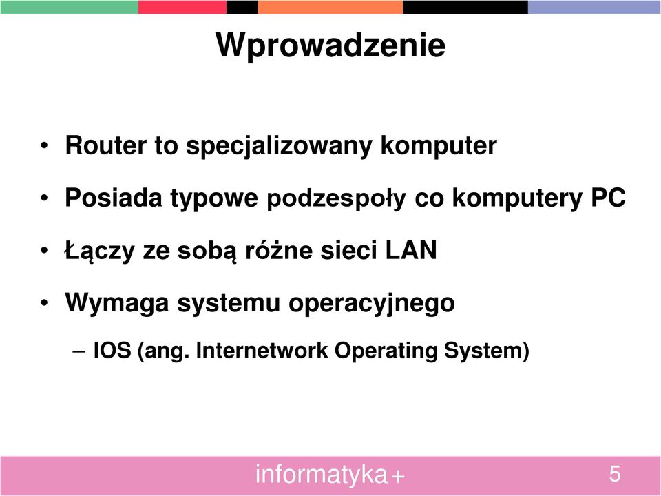 ze sieci LAN Wymaga systemu operacyjnego