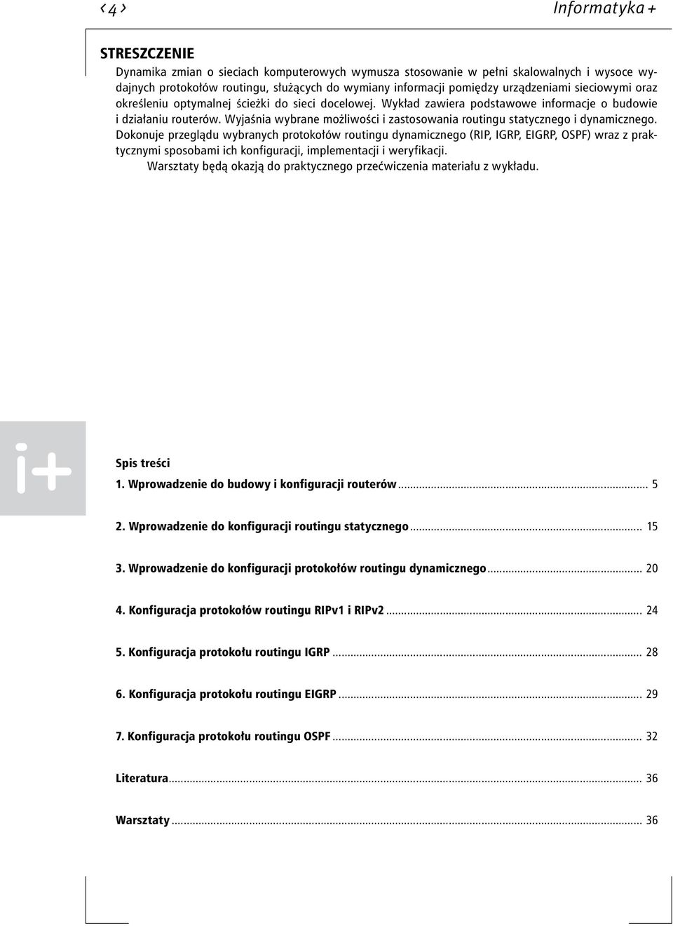 Wyjaśnia wybrane możliwości i zastosowania routingu statycznego i dynamicznego.