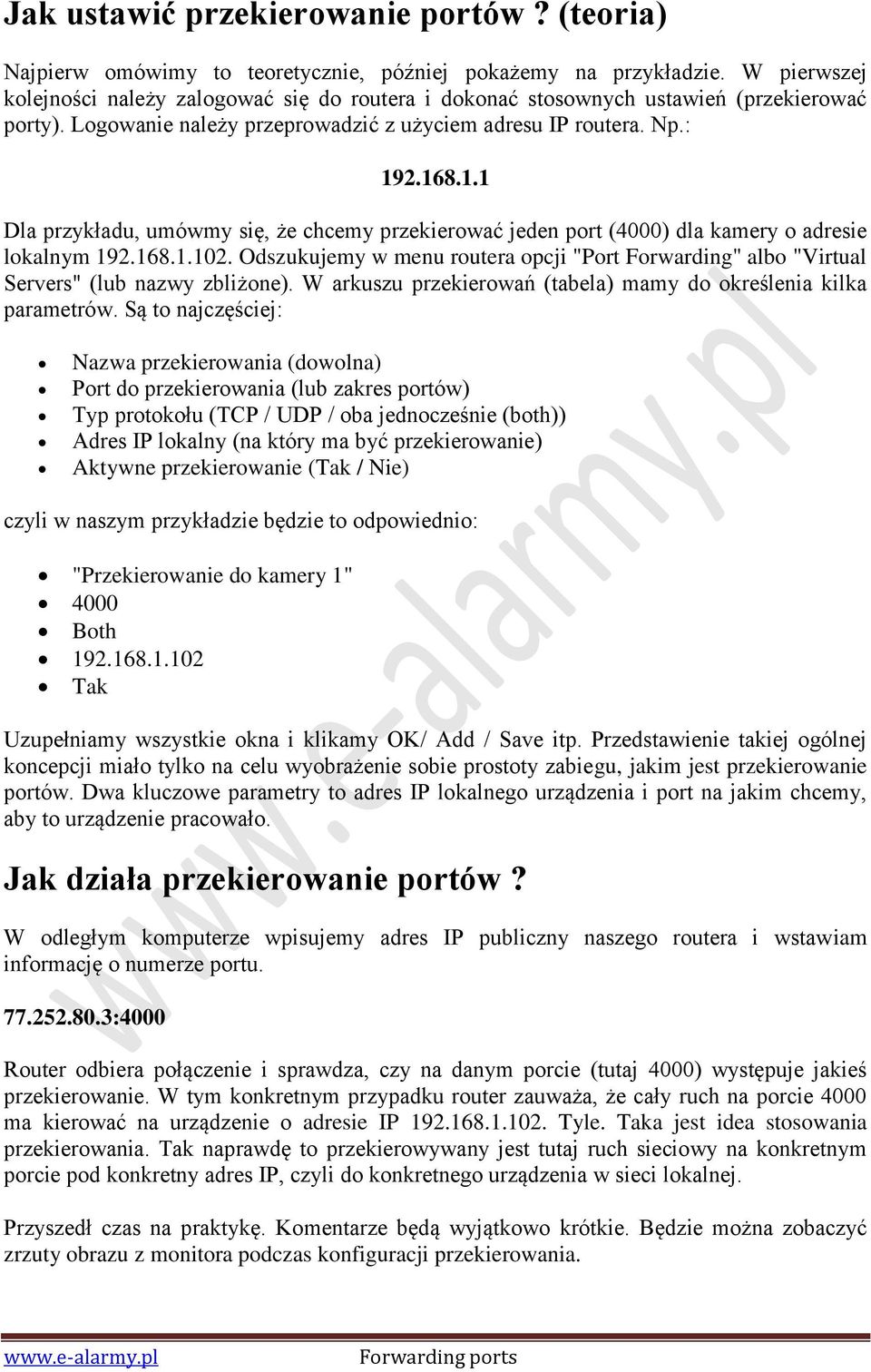 2.168.1.1 Dla przykładu, umówmy się, że chcemy przekierować jeden port (4000) dla kamery o adresie lokalnym 192.168.1.102.