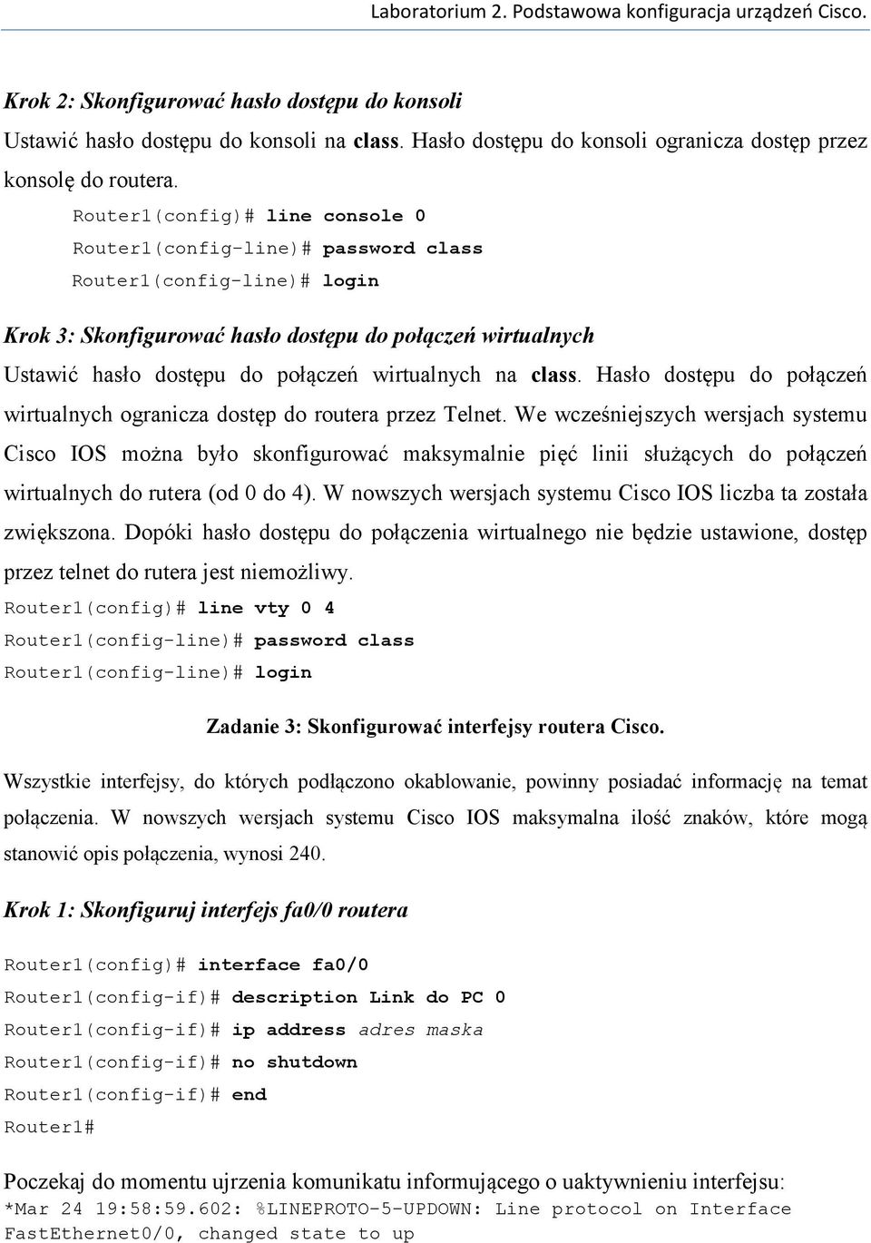 wirtualnych na class. Hasło dostępu do połączeń wirtualnych ogranicza dostęp do routera przez Telnet.