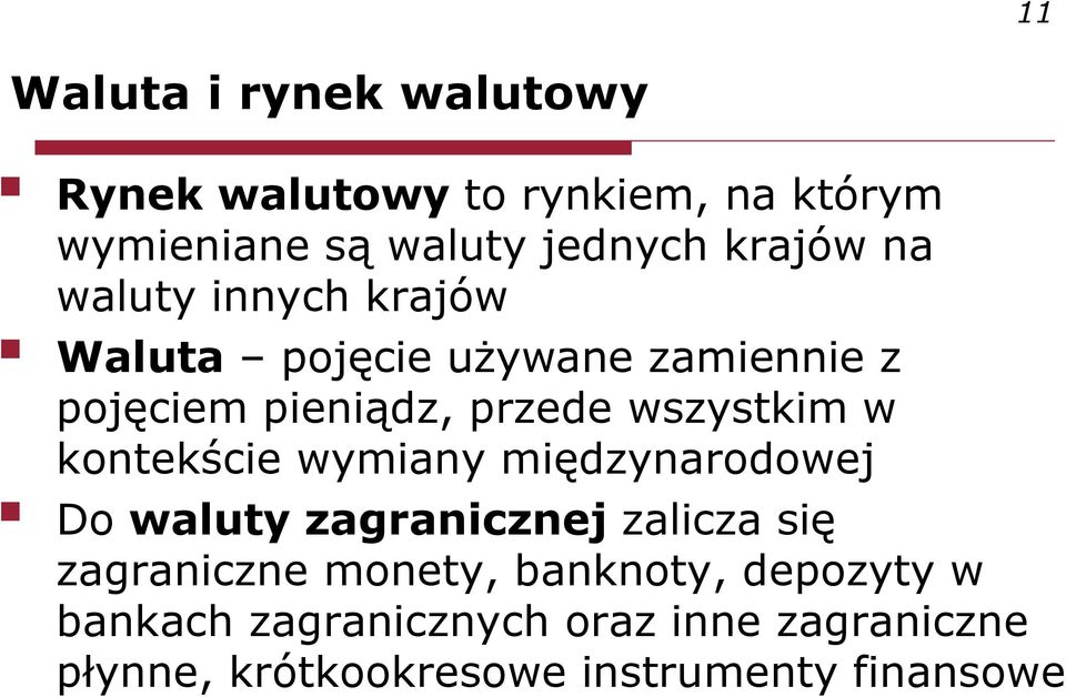 wszystkim w kontekście wymiany międzynarodowej Do waluty zagranicznej zalicza się zagraniczne