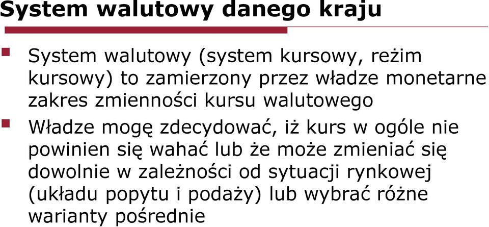 zdecydować, iż kurs w ogóle nie powinien się wahać lub że może zmieniać się dowolnie