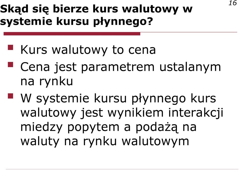 rynku W systemie kursu płynnego kurs walutowy jest wynikiem