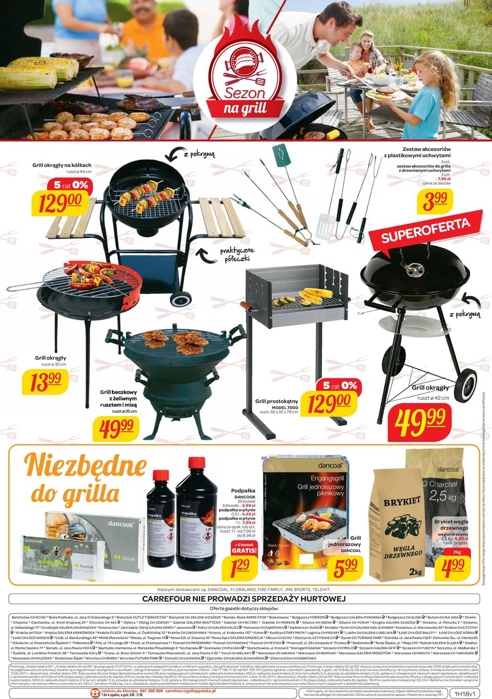 podpałka w płynie 0,5 l - 4, zł podpałka w płynie 1 l - 7, zł lub szt. koszt 1 l - od 7, zł do 8,98 zł + 6 kostek GRATIS! 1 29 Grill prostokątny MODEL 7000 wym.