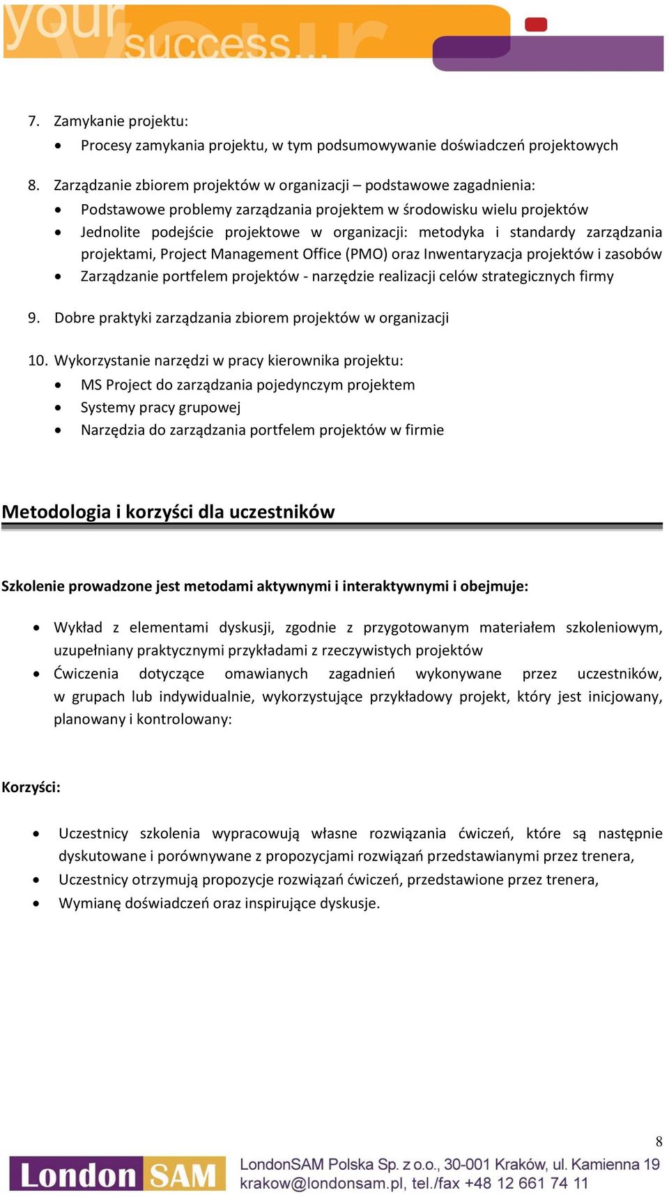 standardy zarządzania projektami, Project Management Office (PMO) oraz Inwentaryzacja projektów i zasobów Zarządzanie portfelem projektów - narzędzie realizacji celów strategicznych firmy 9.