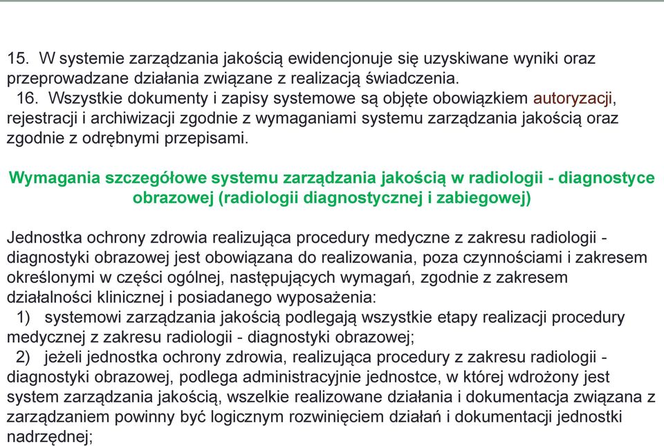 Wymagania szczegółowe systemu zarządzania jakością w radiologii - diagnostyce obrazowej (radiologii diagnostycznej i zabiegowej) Jednostka ochrony zdrowia realizująca procedury medyczne z zakresu