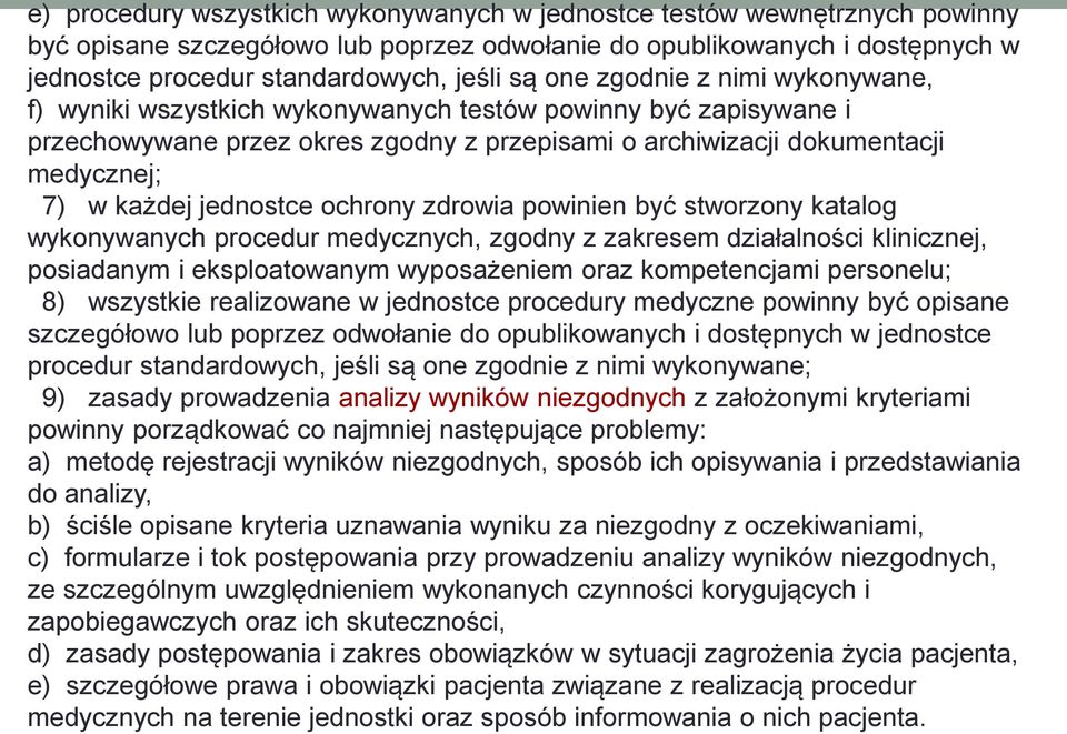 jednostce ochrony zdrowia powinien być stworzony katalog wykonywanych procedur medycznych, zgodny z zakresem działalności klinicznej, posiadanym i eksploatowanym wyposażeniem oraz kompetencjami