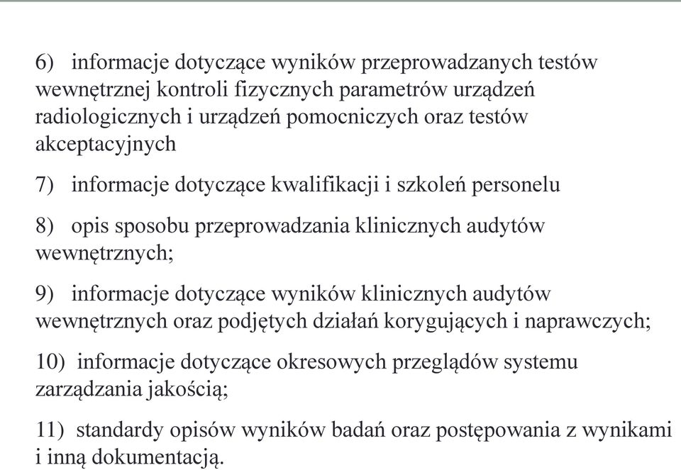 audytów wewnętrznych; 9) informacje dotyczące wyników klinicznych audytów wewnętrznych oraz podjętych działań korygujących i naprawczych; 10)