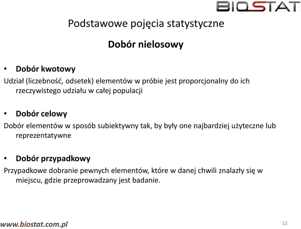 sposób subiektywny tak, by były one najbardziej użyteczne lub reprezentatywne Dobór przypadkowy