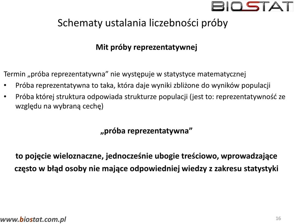 odpowiada strukturze populacji (jest to: reprezentatywność ze względu na wybraną cechę) próba reprezentatywna to pojęcie