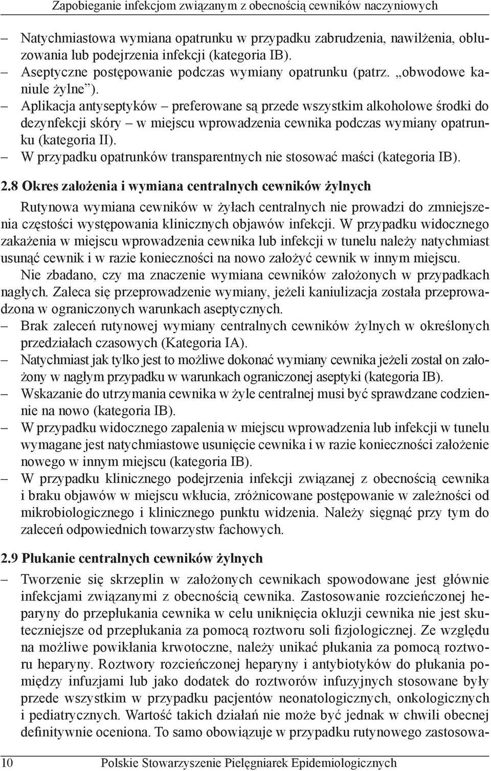W przypadku opatrunków transparentnych nie stosować maści (kategoria IB). 2.