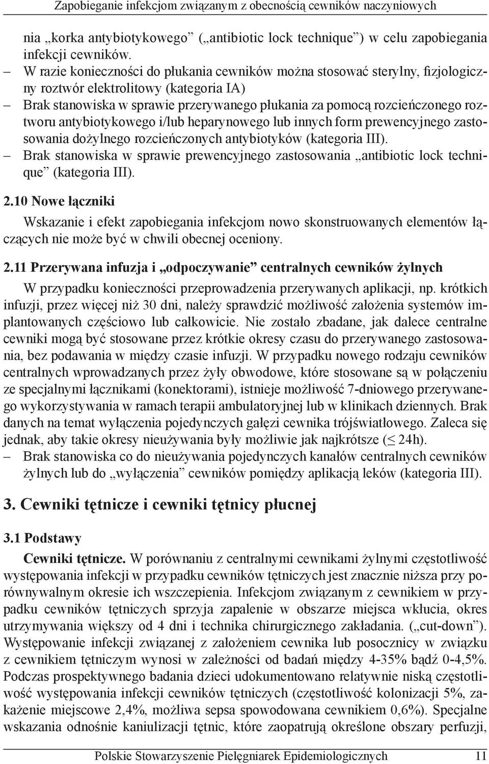 antybiotykowego i/lub heparynowego lub innych form prewencyjnego zastosowania dożylnego rozcieńczonych antybiotyków (kategoria III).