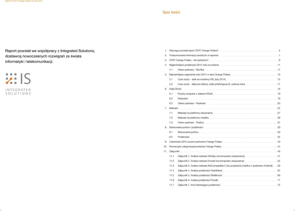 Najważniejsze zagrożenia roku 2014 w sieci Orange Polska 13 5.1 Case study atak na modemy DSL (luty 2014) 15 5.2 Case study fałszywe faktury, ataki phishingowe (2. połowa roku) 17 6. Ataki DDoS 19 6.