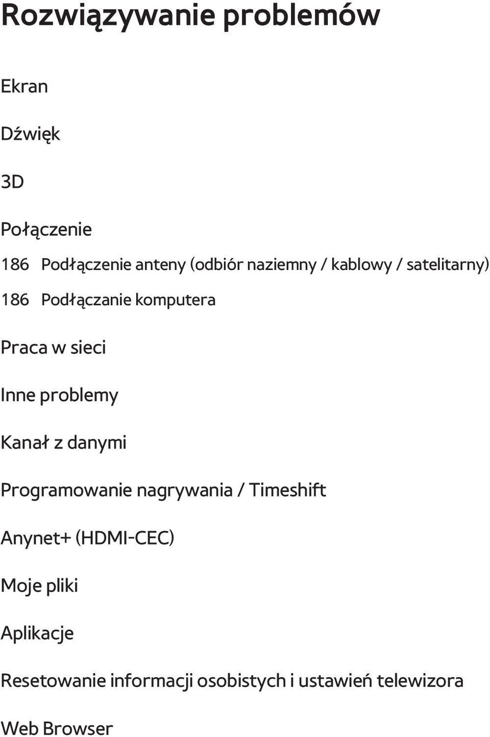 problemy Kanał z danymi Programowanie nagrywania / Timeshift Anynet+ (HDMI-CEC)