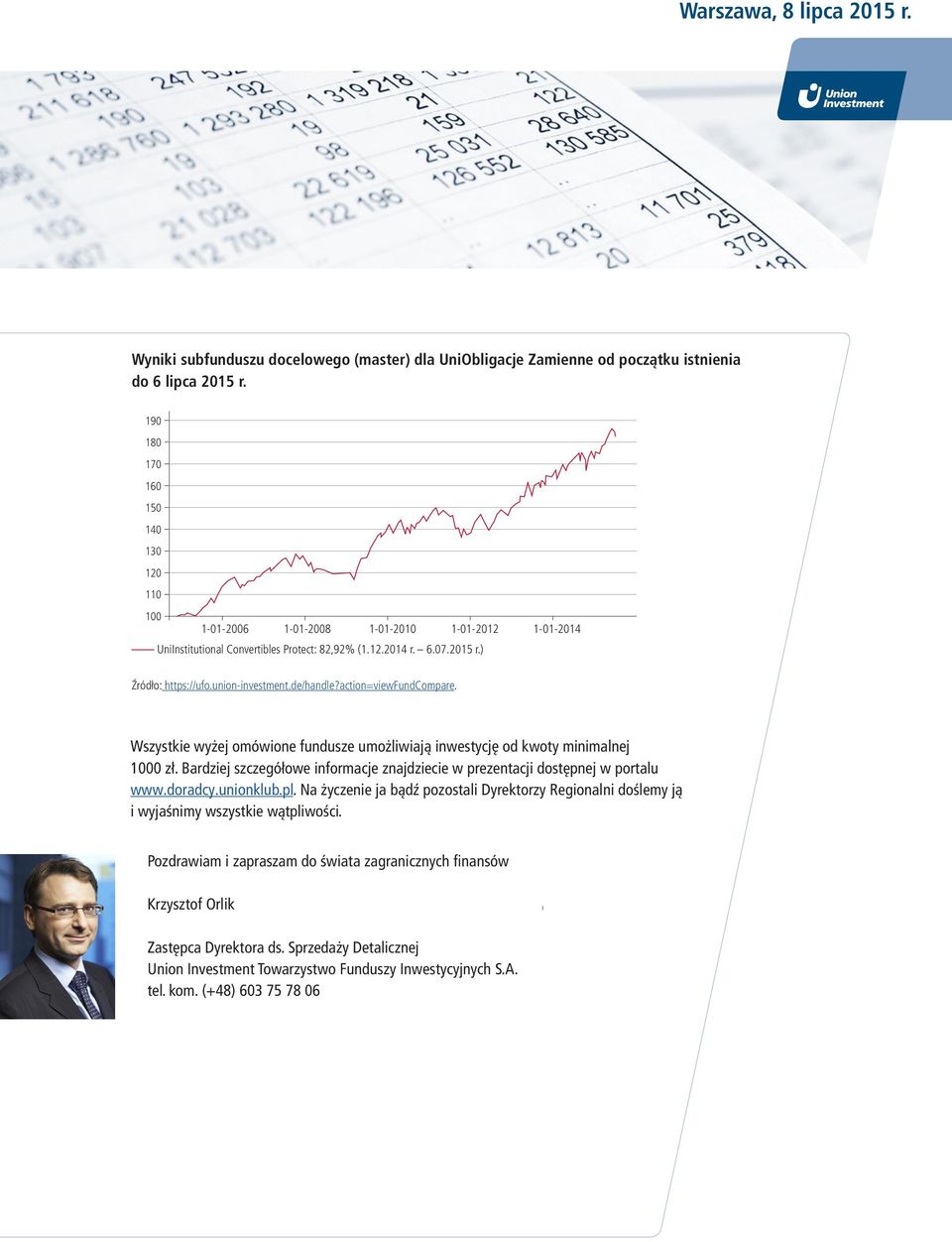 union-investment.de/handle?action=viewfundcompare. Wszystkie wyżej omówione fundusze umożliwiają inwestycję od kwoty minimalnej 1000 zł.
