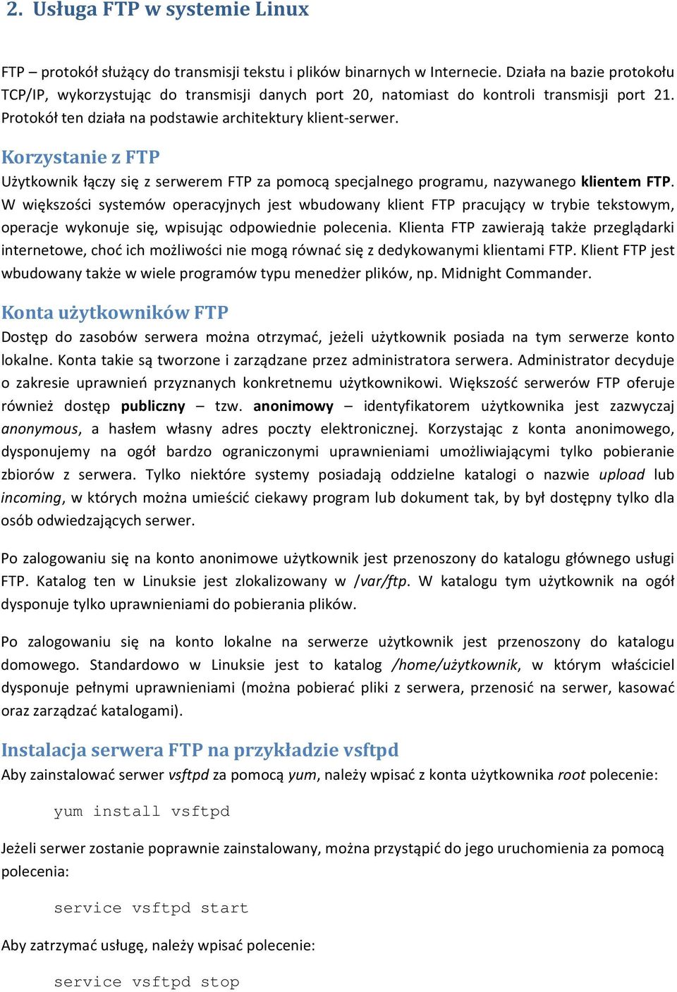 Korzystanie z FTP Użytkownik łączy się z serwerem FTP za pomocą specjalnego programu, nazywanego klientem FTP.