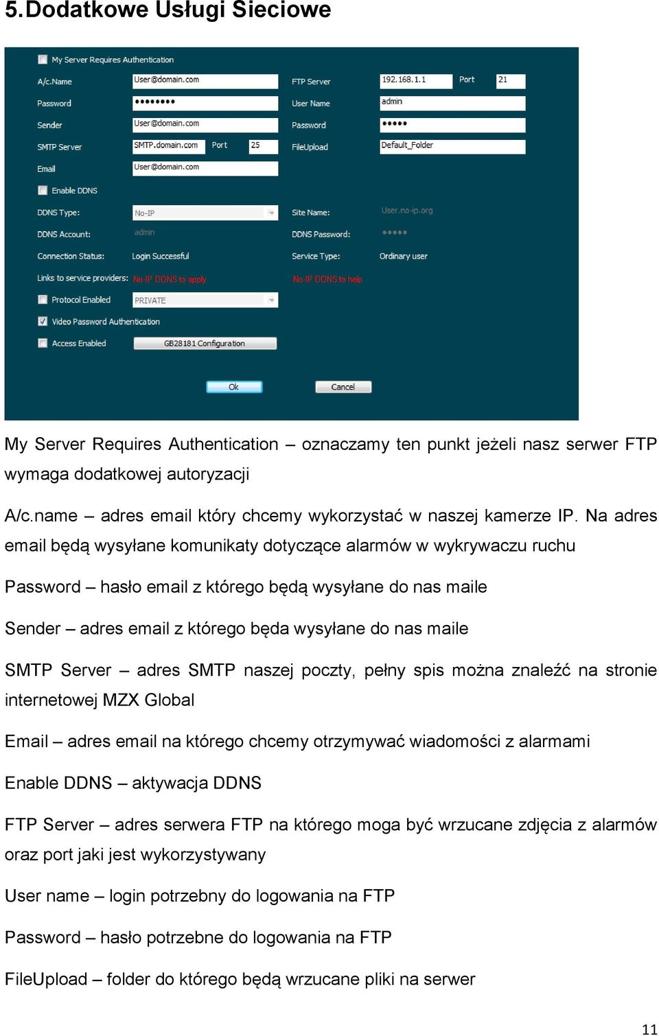 Na adres email będą wysyłane komunikaty dotyczące alarmów w wykrywaczu ruchu Password hasło email z którego będą wysyłane do nas maile Sender adres email z którego będa wysyłane do nas maile SMTP