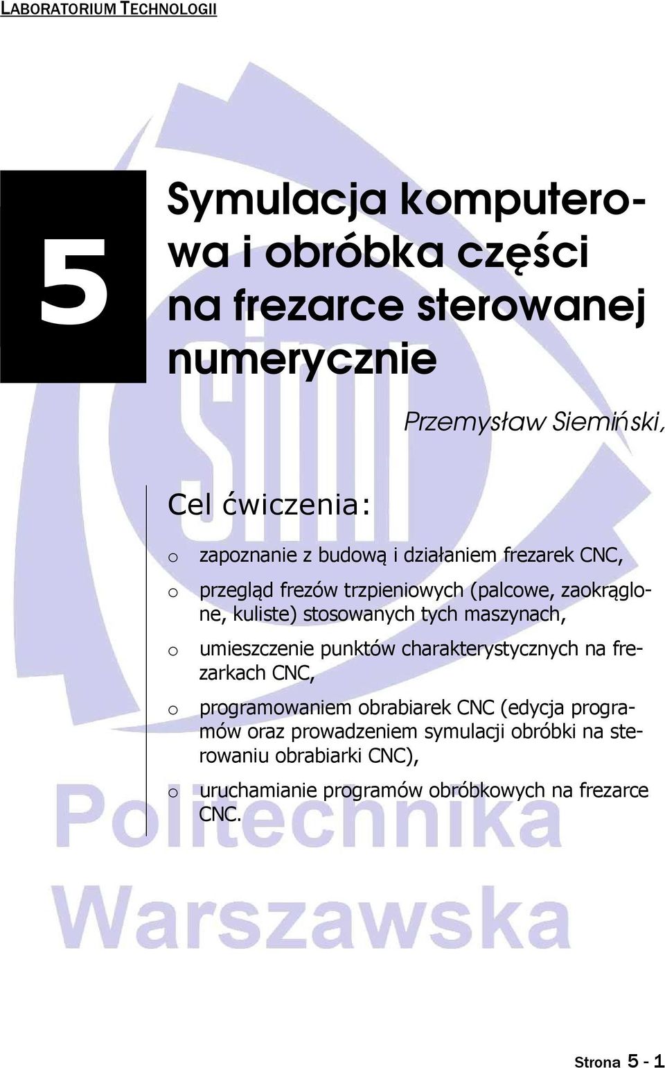 stosowanych tych maszynach, umieszczenie punktów charakterystycznych na frezarkach CNC, programowaniem obrabiarek CNC (edycja