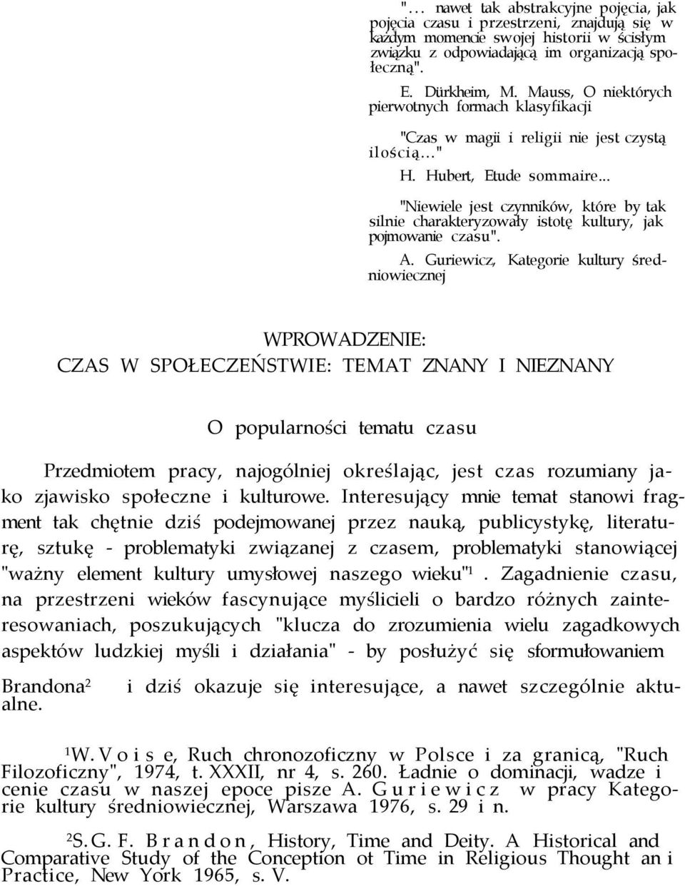 .. "Niewiele jest czynników, które by tak silnie charakteryzowały istotę kultury, jak pojmowanie czasu". A.