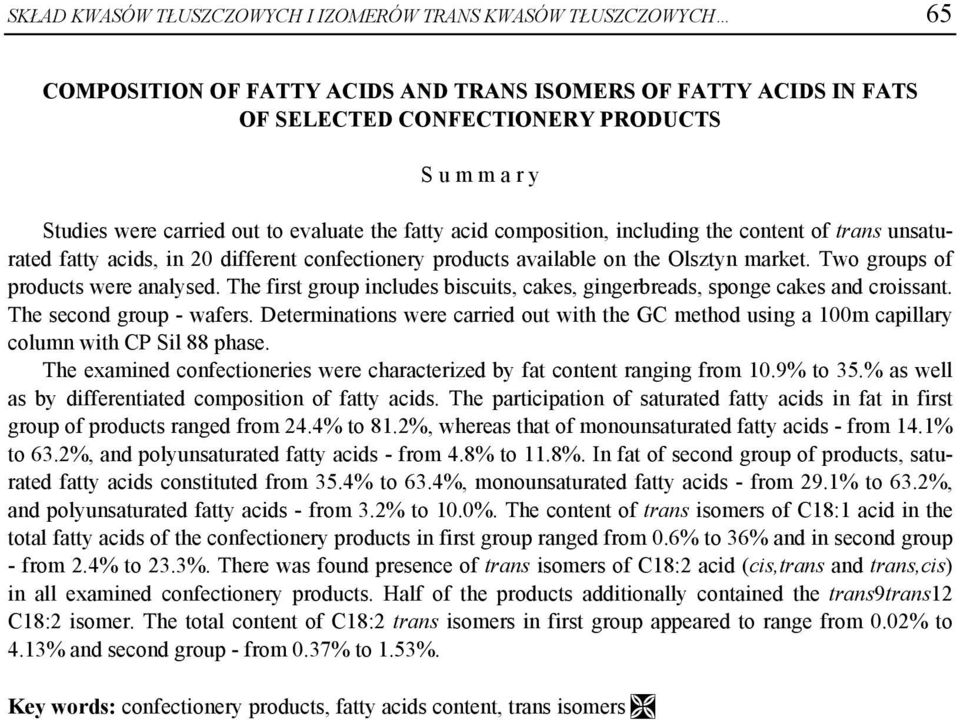 Two groups of products were analysed. The first group includes biscuits, cakes, gingerbreads, sponge cakes and croissant. The second group - wafers.