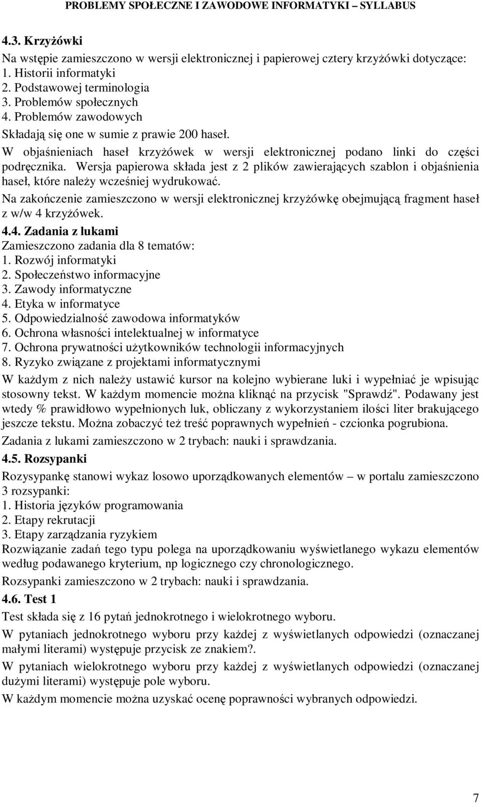 Wersja papierowa składa jest z 2 plików zawierających szablon i objaśnienia haseł, które naleŝy wcześniej wydrukować.