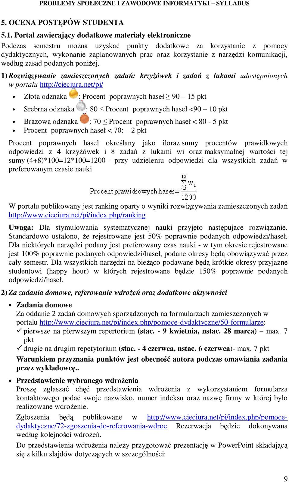 komunikacji, według zasad podanych poniŝej. 1) Rozwiązywanie zamieszczonych zadań: krzyŝówek i zadań z lukami udostępnionych w portalu http://cieciura.