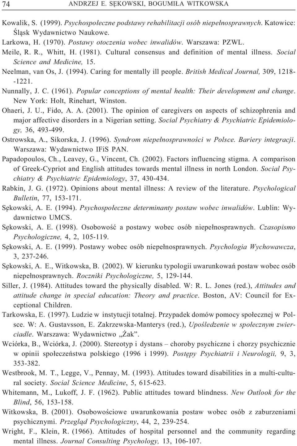 Caring for mentally ill people. British Medical Journal, 309, 1218- -1221. Nunnally, J. C. (1961). Popular conceptions of mental health: Their development and change.