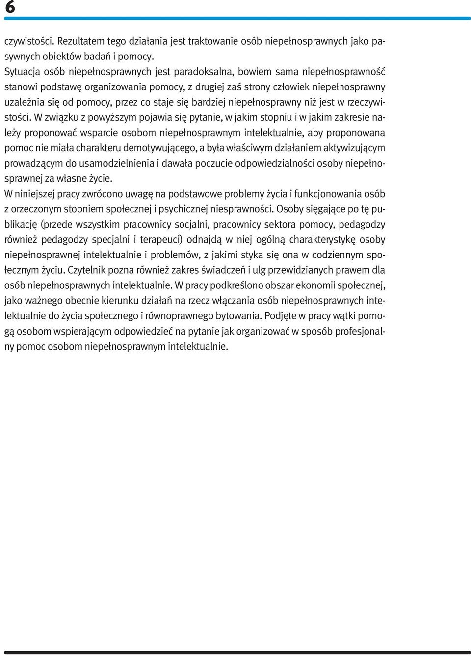 staje się bardziej niepełnosprawny niż jest w rzeczywistości.