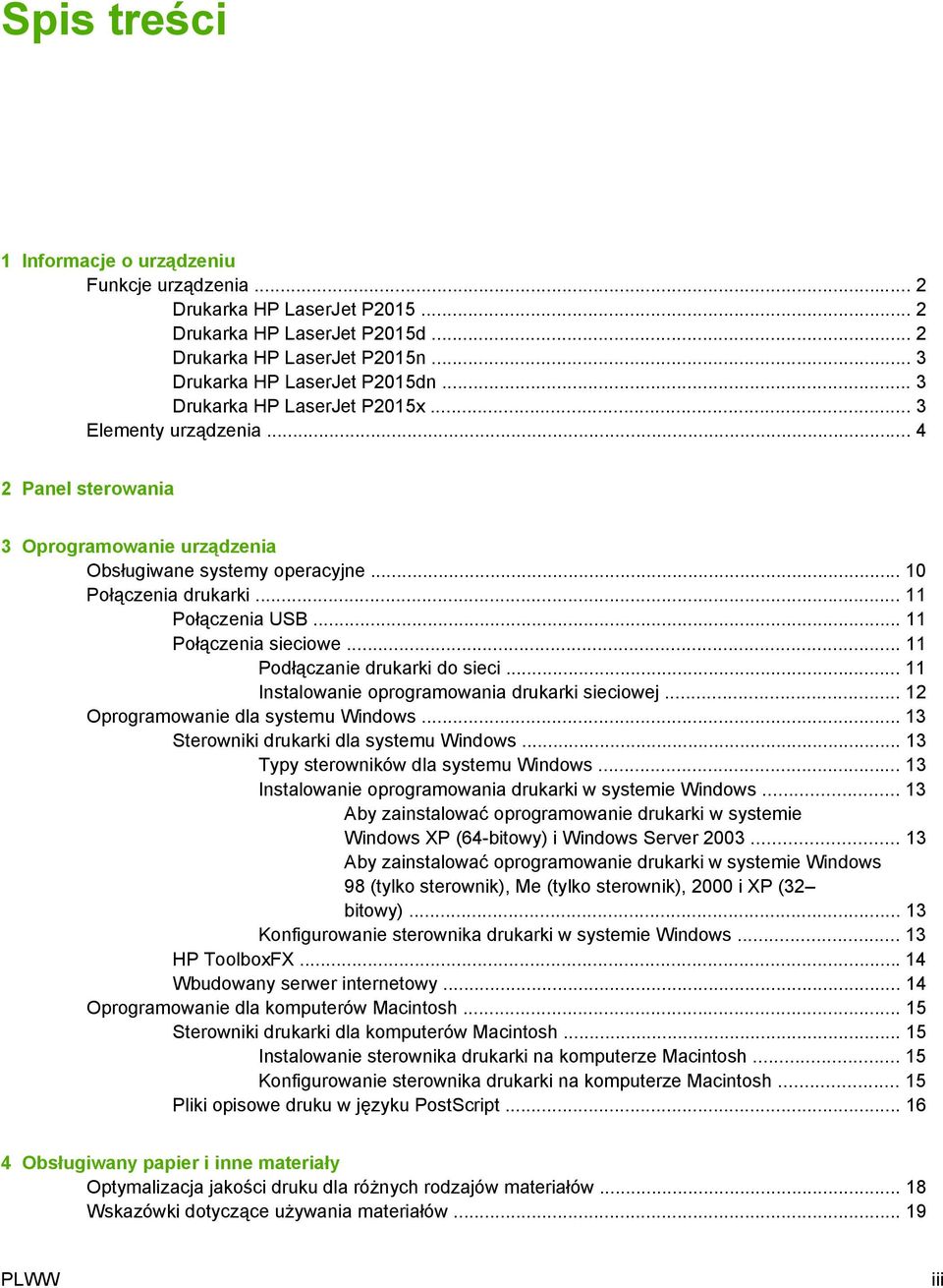 .. 11 Połączenia sieciowe... 11 Podłączanie drukarki do sieci... 11 Instalowanie oprogramowania drukarki sieciowej... 12 Oprogramowanie dla systemu Windows... 13 Sterowniki drukarki dla systemu Windows.