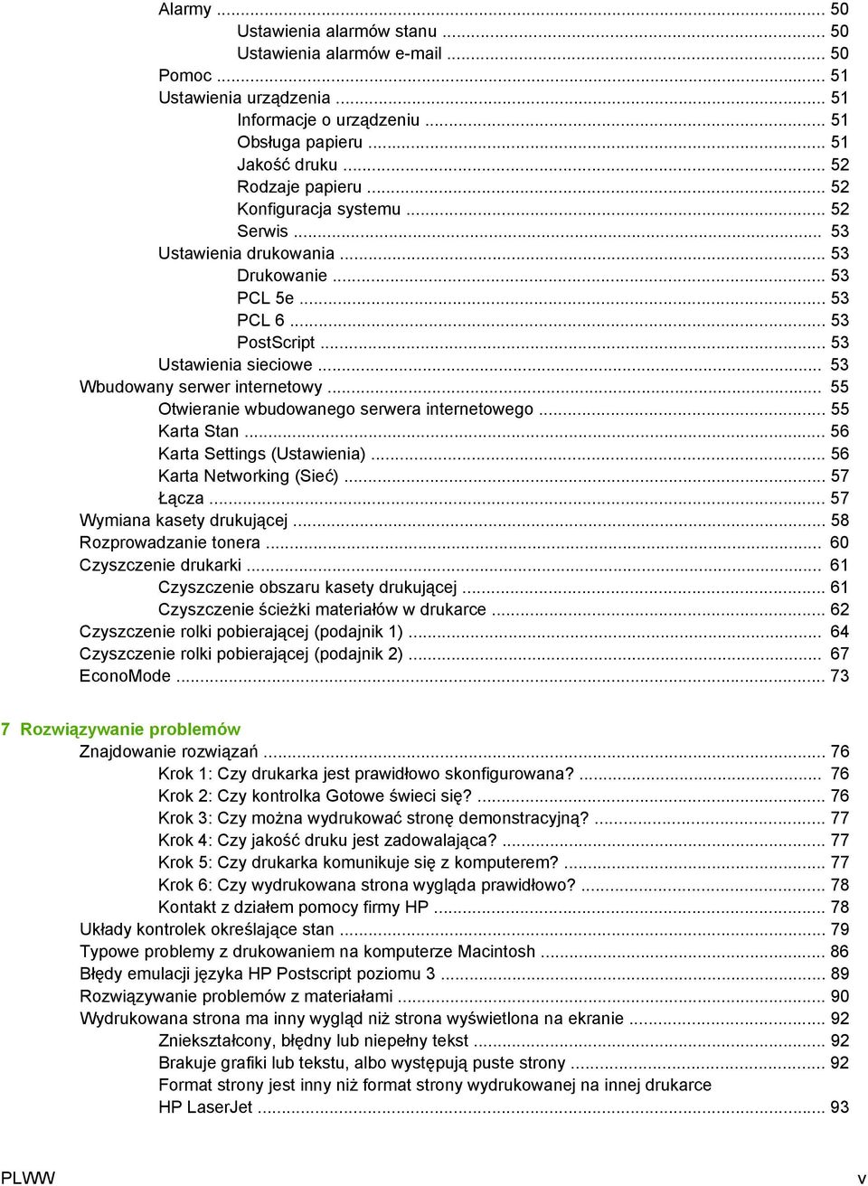 .. 53 Wbudowany serwer internetowy... 55 Otwieranie wbudowanego serwera internetowego... 55 Karta Stan... 56 Karta Settings (Ustawienia)... 56 Karta Networking (Sieć)... 57 Łącza.