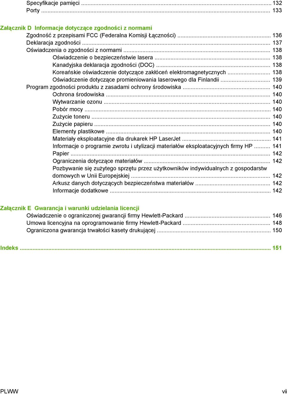 .. 138 Koreańskie oświadczenie dotyczące zakłóceń elektromagnetycznych... 138 Oświadczenie dotyczące promieniowania laserowego dla Finlandii.