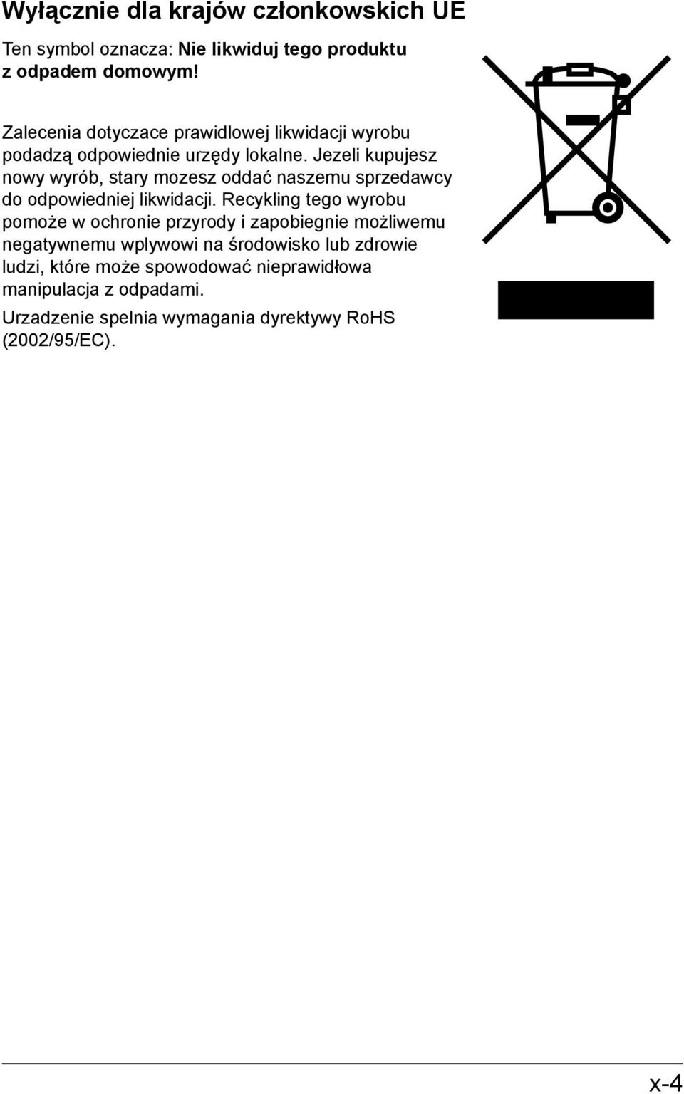 Jezeli kupujesz nowy wyrób, stary mozesz oddać naszemu sprzedawcy do odpowiedniej likwidacji.